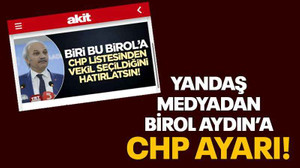Yandaş medyadan Birol Aydın’a CHP ayarı!